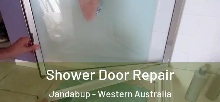 Shower Door Repair Jandabup - Western Australia