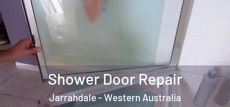 Shower Door Repair Jarrahdale - Western Australia