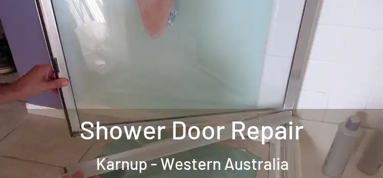 Shower Door Repair Karnup - Western Australia