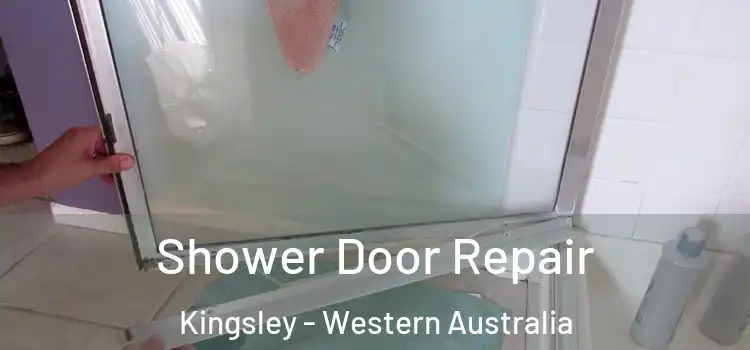 Shower Door Repair Kingsley - Western Australia