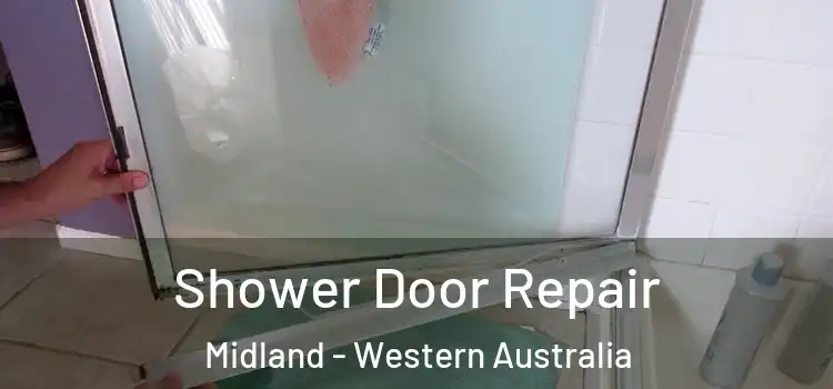 Shower Door Repair Midland - Western Australia