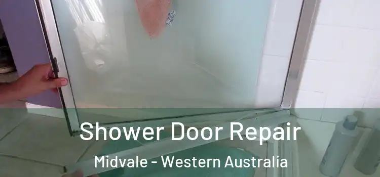 Shower Door Repair Midvale - Western Australia