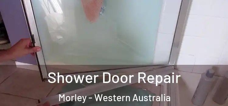 Shower Door Repair Morley - Western Australia