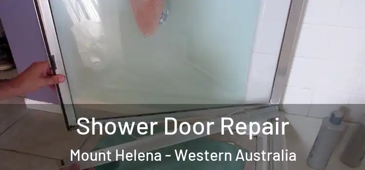 Shower Door Repair Mount Helena - Western Australia