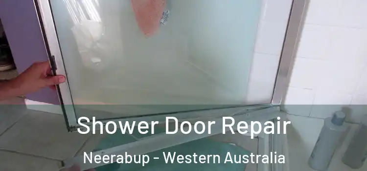 Shower Door Repair Neerabup - Western Australia