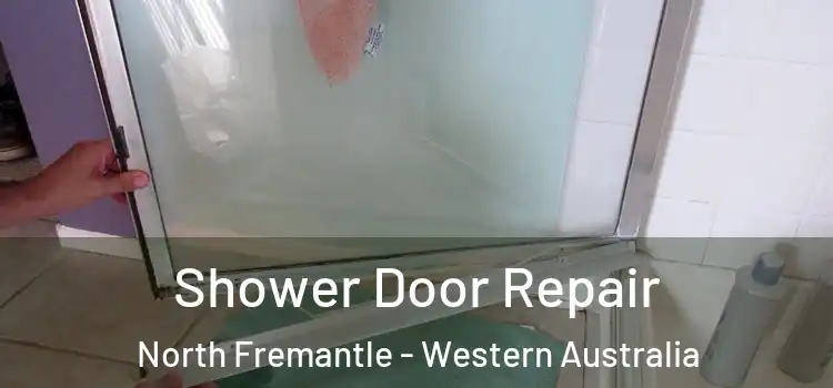 Shower Door Repair North Fremantle - Western Australia