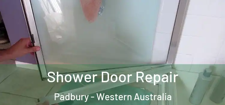 Shower Door Repair Padbury - Western Australia