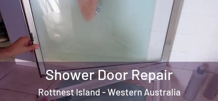 Shower Door Repair Rottnest Island - Western Australia