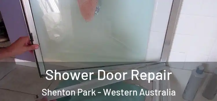 Shower Door Repair Shenton Park - Western Australia