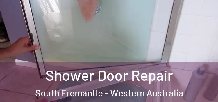 Shower Door Repair South Fremantle - Western Australia