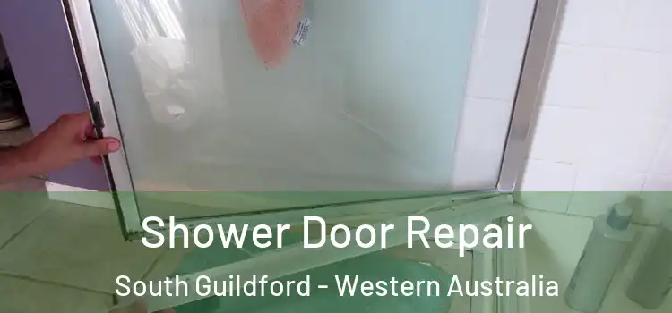 Shower Door Repair South Guildford - Western Australia
