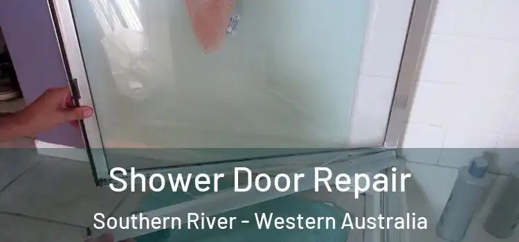 Shower Door Repair Southern River - Western Australia