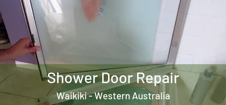 Shower Door Repair Waikiki - Western Australia