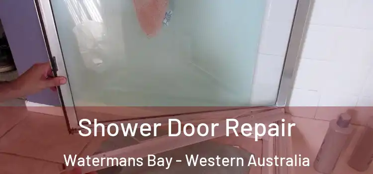 Shower Door Repair Watermans Bay - Western Australia