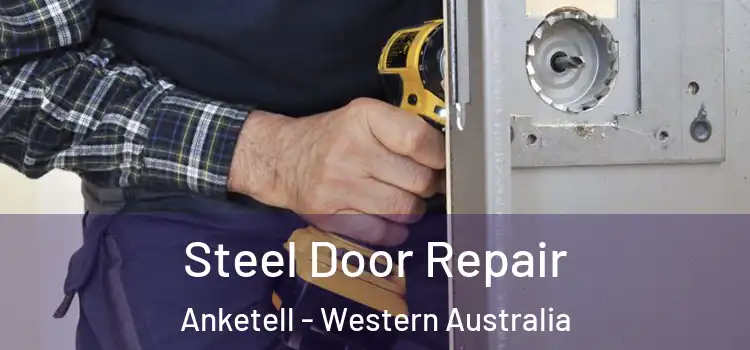 Steel Door Repair Anketell - Western Australia