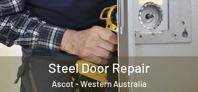 Steel Door Repair Ascot - Western Australia