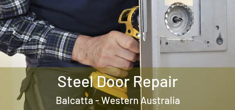 Steel Door Repair Balcatta - Western Australia