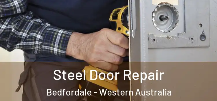 Steel Door Repair Bedfordale - Western Australia