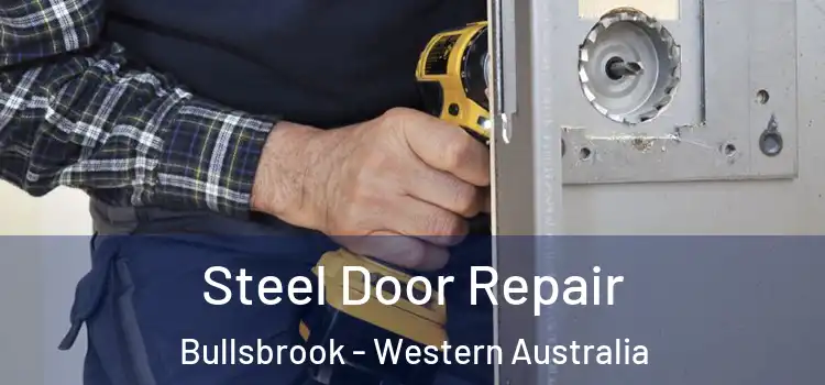Steel Door Repair Bullsbrook - Western Australia