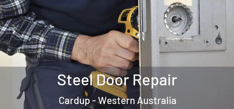 Steel Door Repair Cardup - Western Australia