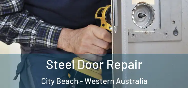 Steel Door Repair City Beach - Western Australia