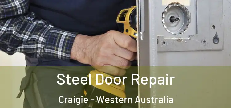 Steel Door Repair Craigie - Western Australia