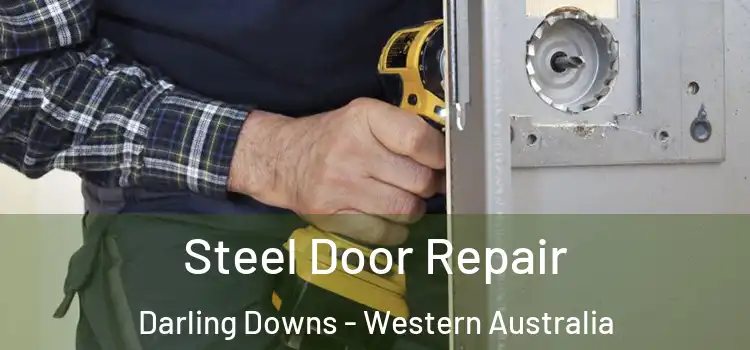 Steel Door Repair Darling Downs - Western Australia