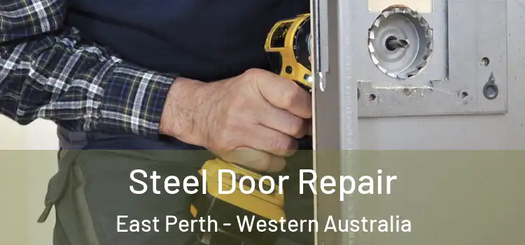 Steel Door Repair East Perth - Western Australia