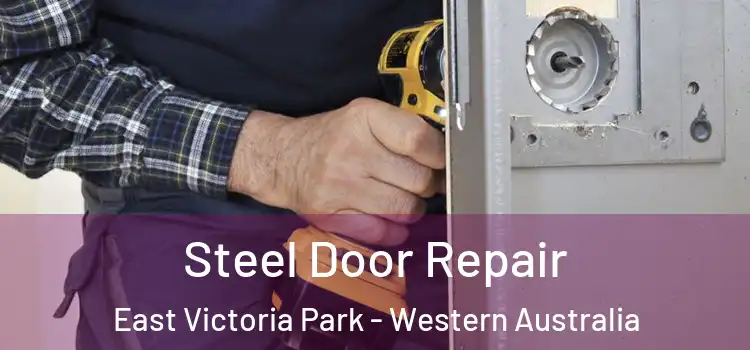Steel Door Repair East Victoria Park - Western Australia