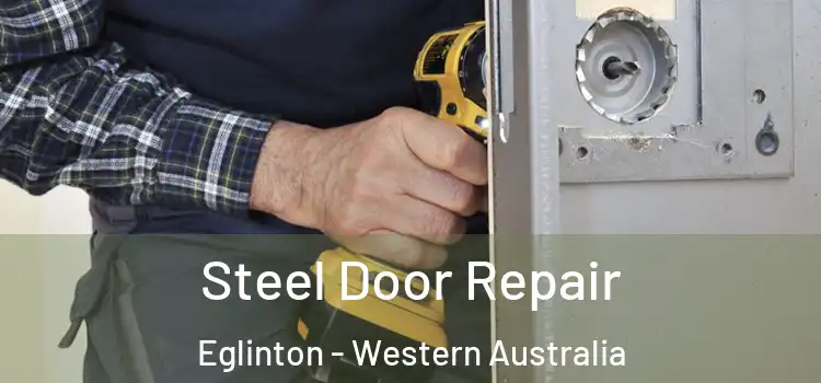 Steel Door Repair Eglinton - Western Australia