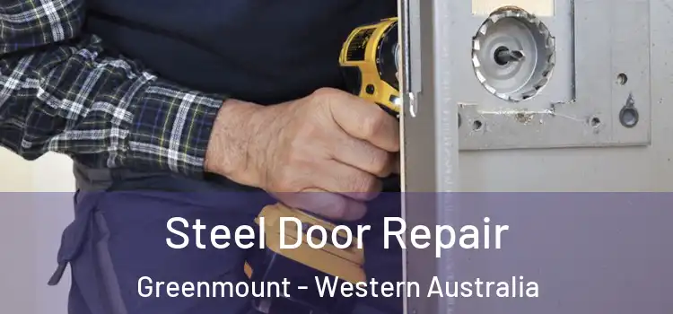 Steel Door Repair Greenmount - Western Australia