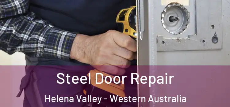 Steel Door Repair Helena Valley - Western Australia
