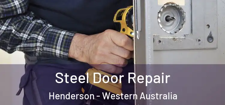 Steel Door Repair Henderson - Western Australia