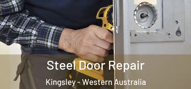 Steel Door Repair Kingsley - Western Australia
