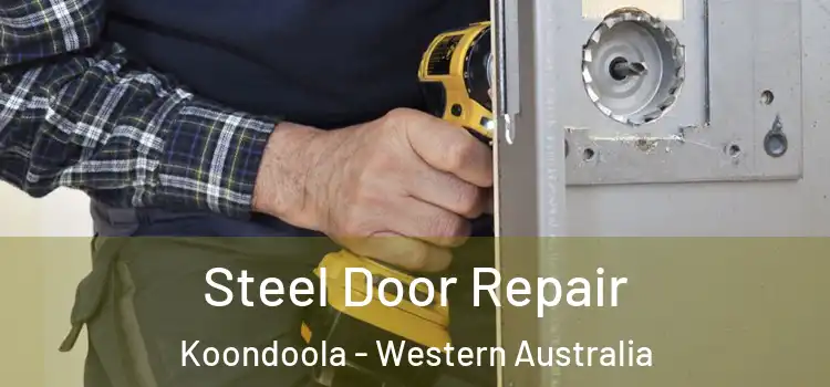 Steel Door Repair Koondoola - Western Australia