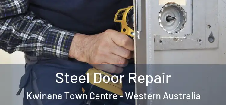 Steel Door Repair Kwinana Town Centre - Western Australia