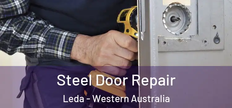 Steel Door Repair Leda - Western Australia