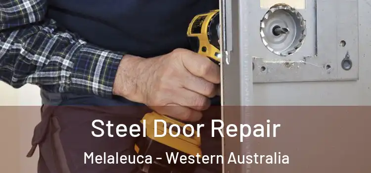 Steel Door Repair Melaleuca - Western Australia