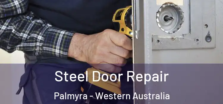 Steel Door Repair Palmyra - Western Australia