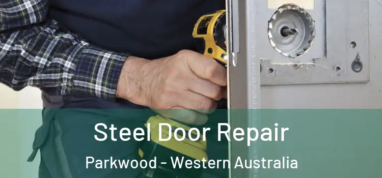 Steel Door Repair Parkwood - Western Australia