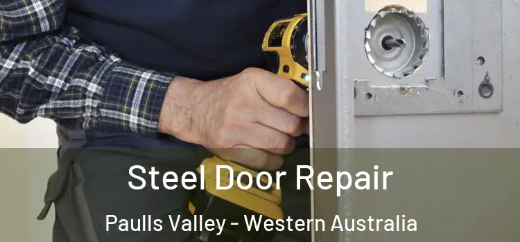 Steel Door Repair Paulls Valley - Western Australia