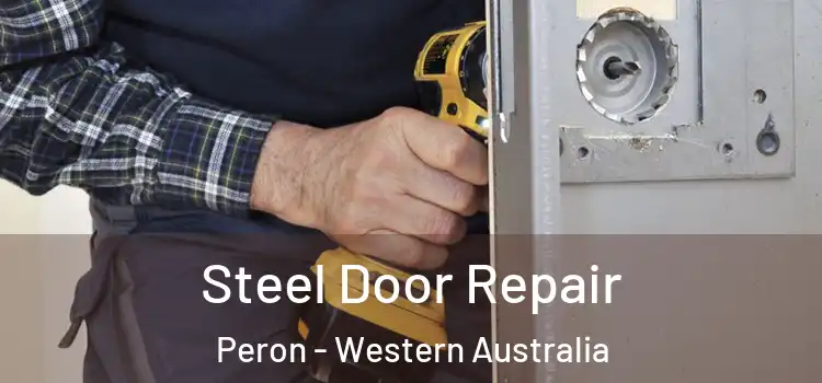 Steel Door Repair Peron - Western Australia