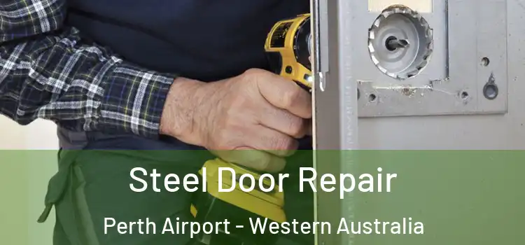 Steel Door Repair Perth Airport - Western Australia