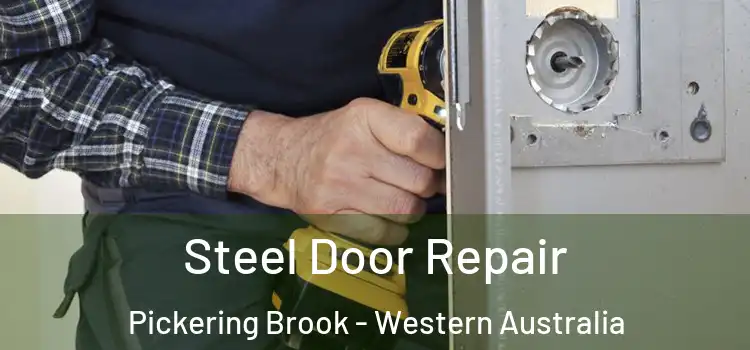 Steel Door Repair Pickering Brook - Western Australia