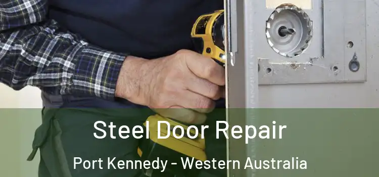 Steel Door Repair Port Kennedy - Western Australia