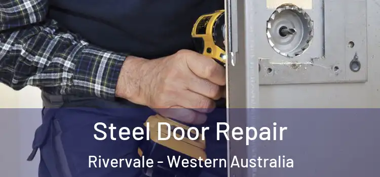 Steel Door Repair Rivervale - Western Australia