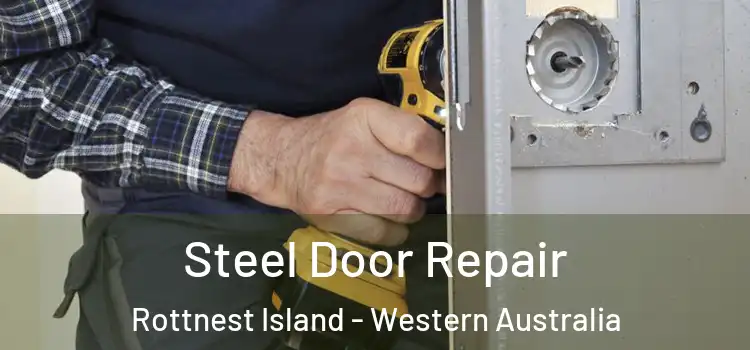 Steel Door Repair Rottnest Island - Western Australia