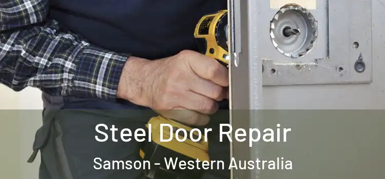 Steel Door Repair Samson - Western Australia