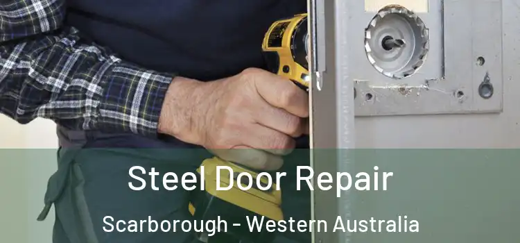 Steel Door Repair Scarborough - Western Australia