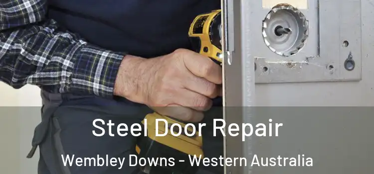 Steel Door Repair Wembley Downs - Western Australia